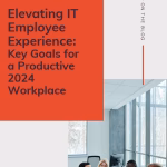 Elevating IT Employee experience: key goals for a productive 2024 workplace
